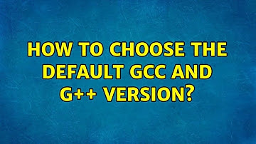 Ubuntu: How to choose the default gcc and g++ version?
