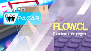 Super Tutorial De Flowcl Plataforma De Pagos Tutorial 2020