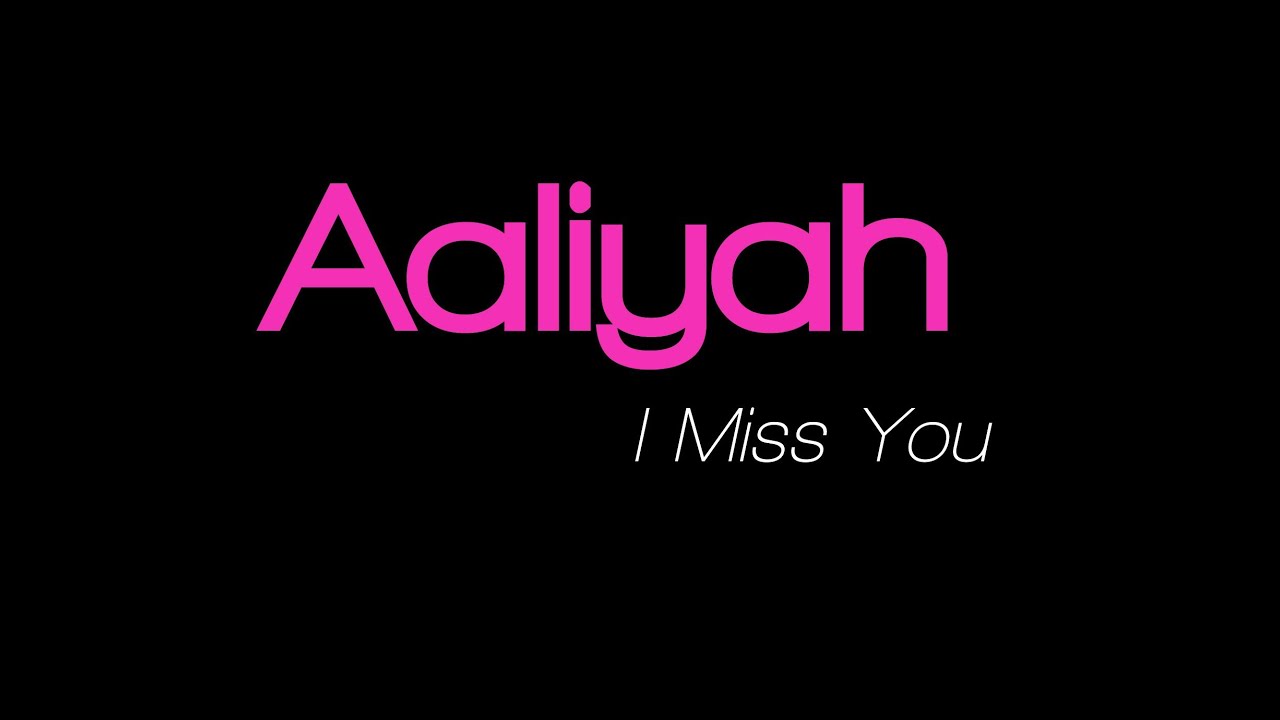 elldotx, i miss you, aaliyah, singer, Lyrics, Song, Full.