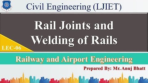 Lec-06_Rail Joints and Welding of Rails | RAE | Civil Engineering