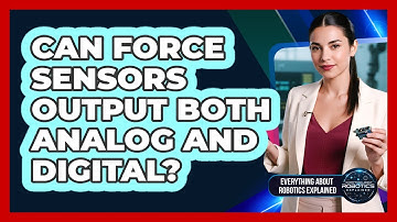 Can Force Sensors Output Both Analog And Digital?