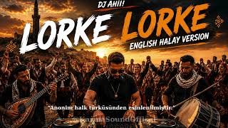 Dj. Ahi Mix - Lorke Lorke (English Halay Version)
