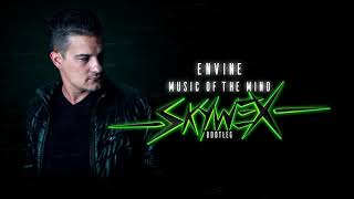 Envine - Music Of The Mind (Skywex Bootleg)