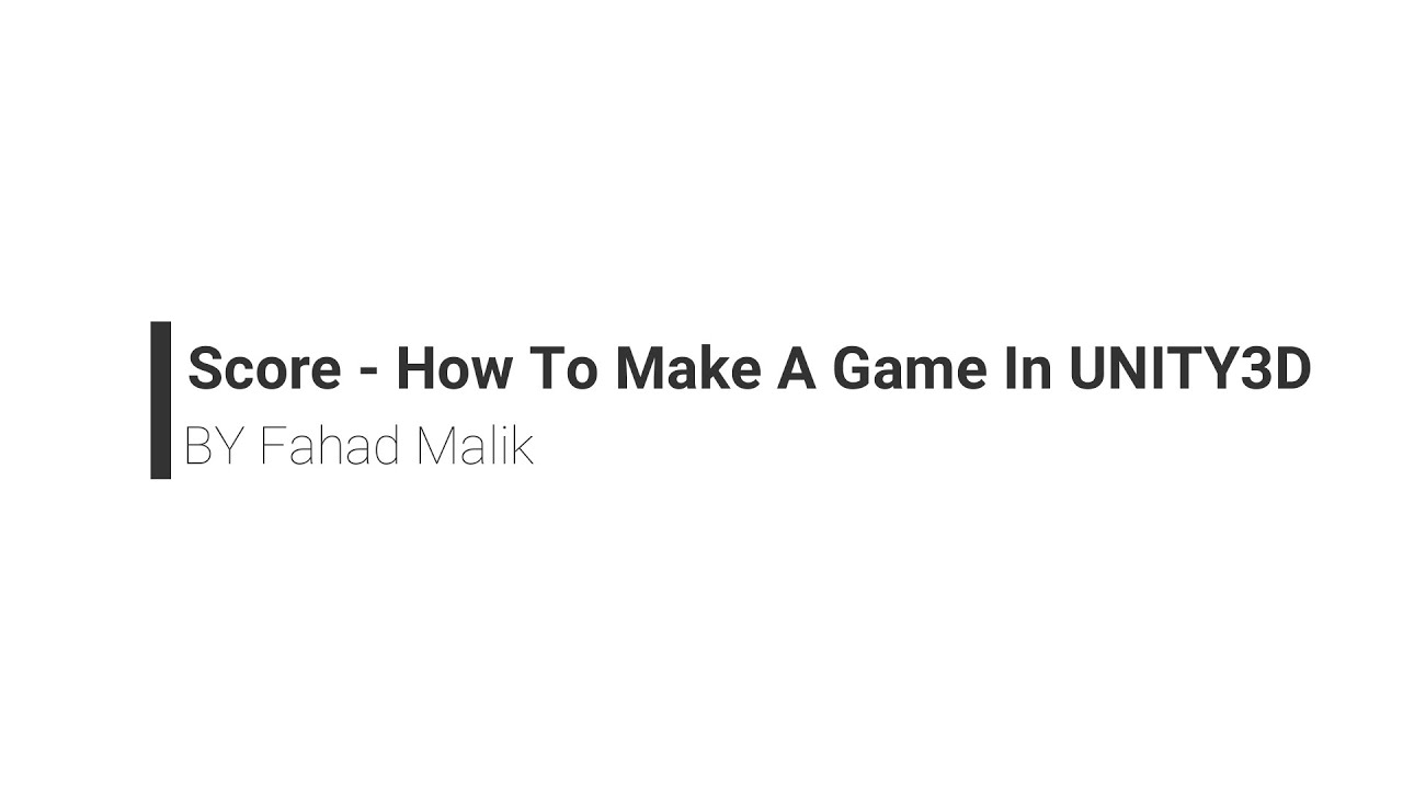 SCORE - How To Make A Game In UNITY3D - By Fahad Malik - YouTube