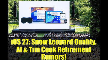 iOS 27: Snow Leopard Quality, AI & Tim Cook Retirement Rumors!