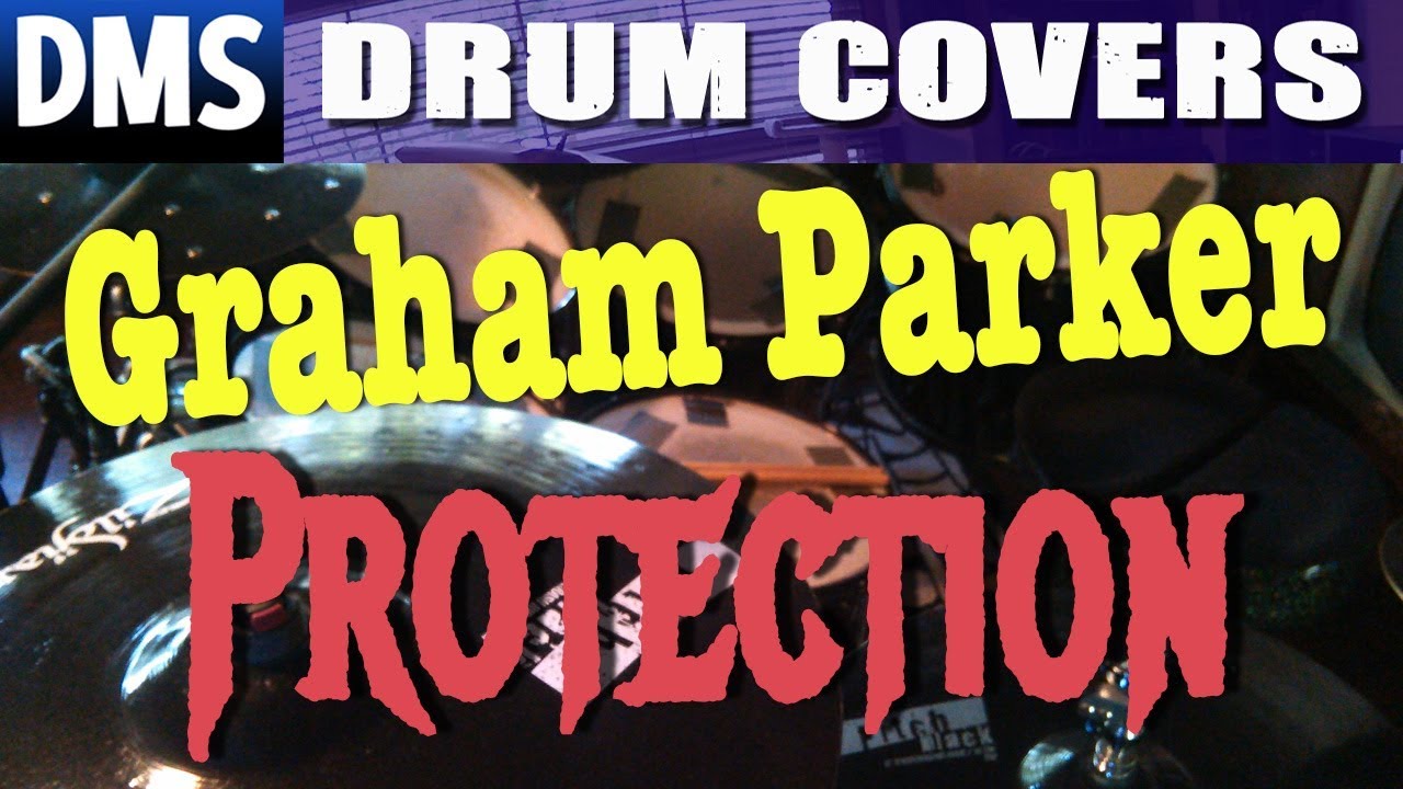 Watch Graham Parker - Protection - DMS Drum Covers on YouTube Watch Graham Parker - Protection - DMS Drum Covers on YouTube