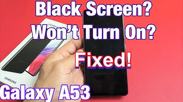 Galaxy A53: Black Screen? Won