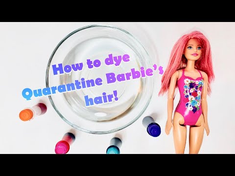 Comment teindre les cheveux de quarantaine Barbie!