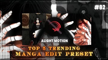 TOP 5 TRENDING MANGA EDIT PRESET | DIRECT LINK 🖇️ | ALIGHT MOTION 