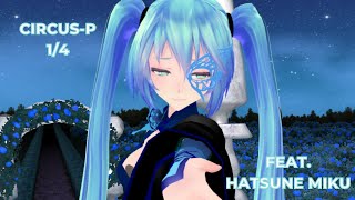 REQUEST BY @Bombcat003 : CIRCUS-P: 1/4 COVER ( FEAT. HATSUNE MIKU )