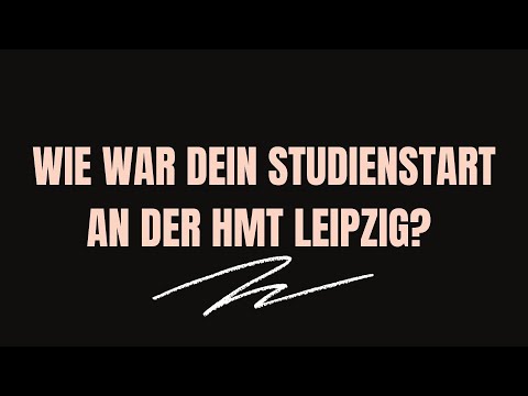 Wie war dein Studienstart an der HMT Leipzig?