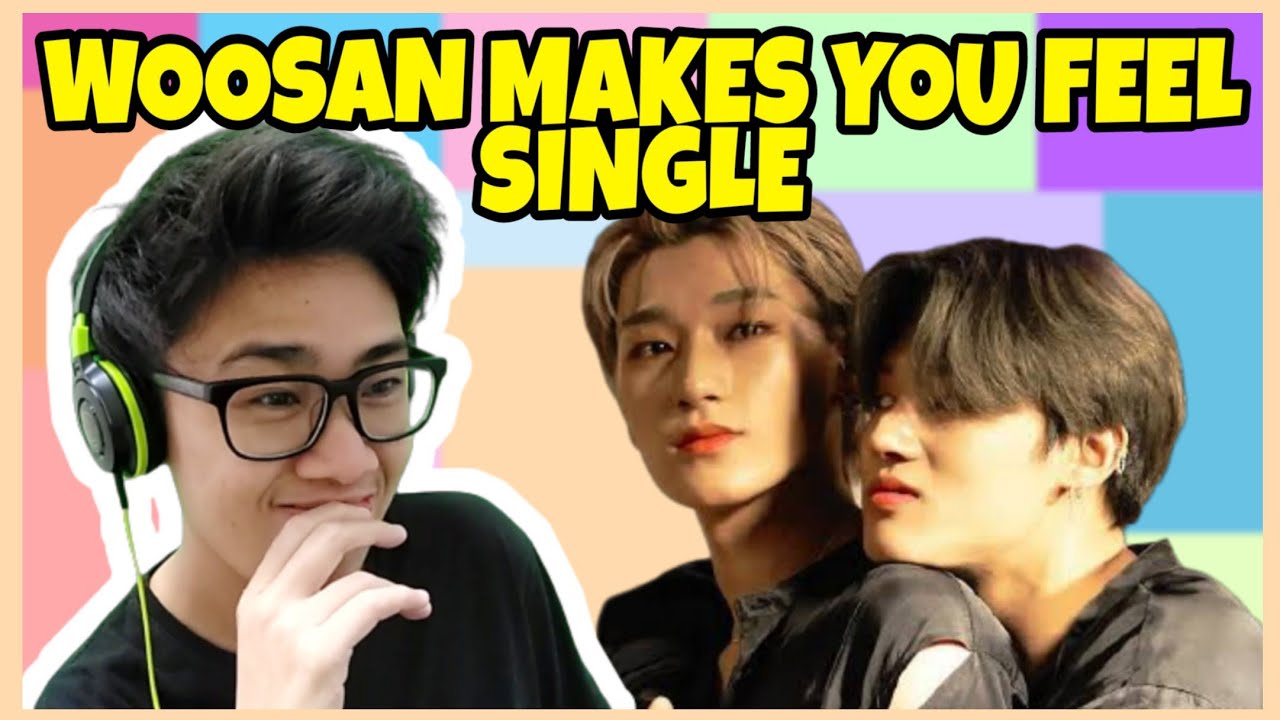 Woosan making us feel single for 5 minutes reaction