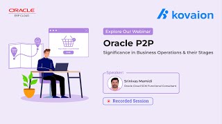 Webinar | Oracle P2P: Significance in Business Operations & their Stages | Oracle ERP Cloud screenshot 5