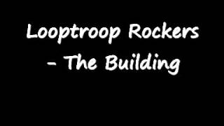 Looptroop Rockers - The Building lyrics