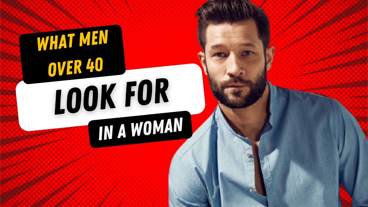 5 Qualities Men Over 40 Look For in a Woman - YouTube