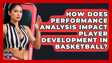 How Does Performance Analysis Impact Player Development in Basketball?
