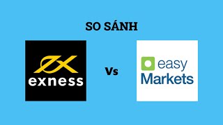 So sánh sàn Exness với easyMarkets - Sàn forex nào tốt nhất? Nên giao dịch tại sàn nào?