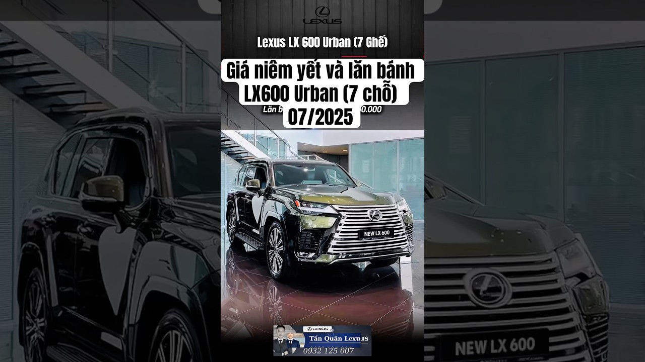 Giá niêm yết và lăn bánh xe Lexus LX600 Urban (7 chỗ) 07/2025. Tấn Quân Lexus #lexus #lx600