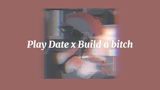 Play Date x Build a bitch (s l o w e d + reverb)