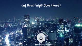 Janji Heroes Tonight ( Slowed + Reverb )