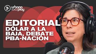 Editorial de María O'Donnell: dólar a la baja, acuerdo EE.UU.-ARG, interna del peronismo #DeAcáEnMás