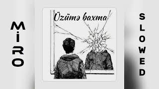 Miro - Üzüme baxma ( slowed ) Resimi