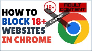 How to Block 18   Content in Google Chrome