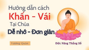 Hướng dẫn Cách khấn khi đi chùa như thế nào là đúng??? Dành cho người ít đi chùa nhé