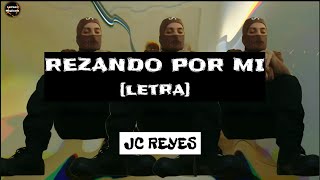JC REYES - REZANDO POR MI [LETRA]