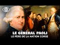 Général Paoli : L'histoire du Révolutionnaire Corse Admiré par l'Europe – Documentaire - AMP