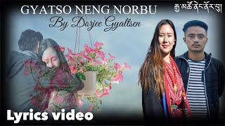 Video thumbnail of "GYATSO NENG NORBU || Monpa new song || Lyrics video song || Dorjee Gyaltsen || Lobsang monyul videos"