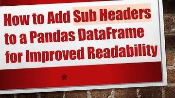 How to Add Sub Headers to a Pandas DataFrame for Improved Readability