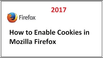 How to Enable Cookies in Mozilla Firefox