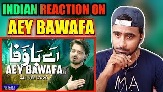 Indian Reacts To Aey Bawafa | Ali Jee | Noha 2020 | Nohay Reactions | Indian Boy Reaction |