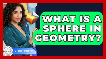 What Is A Sphere In Geometry? - All About Geometry