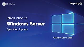Introduction To Windows Server Operating System | Windows Server 2022 | - NTP Academia