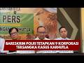 PBM UPDATE: BARESKRIM POLRI TETAPKAN 9 KORPORASI TERSANGKA KASUS KARHUTLA 14/10/26 (20.00)