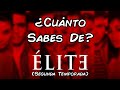 ¿Cuánto Sabes De: Élite? (SEGUNDA TEMPORADA)