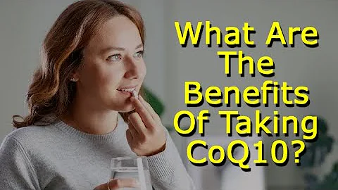 What Are The Benefits Of Taking CoQ10?