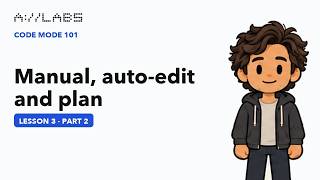Details Manual, auto-edit and plan, Part 2 | Code Mode 101 Guide