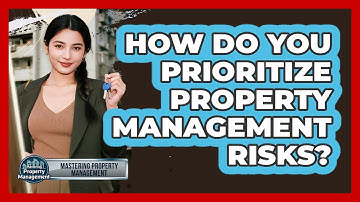 How Do You Prioritize Property Management Risks?