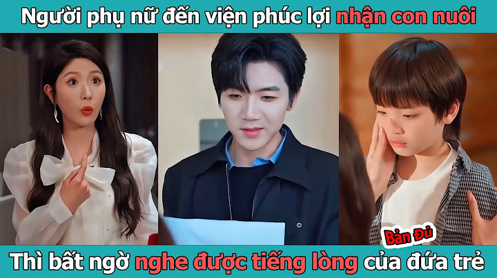 Ngã Rẽ Cuộc Đời ( Con Không Cần Bố Nữa )full Tập l Cô gái tới viện phúc lợi nhân nuôi 1 đứa nhưng ai