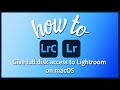 How to give full disk access to Lightroom on macOS