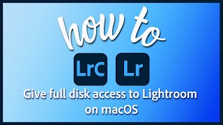 How to give full disk access to Lightroom on macOS