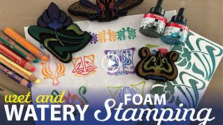 Wet and Watery Foam Stamping–Tutorial Tidbits