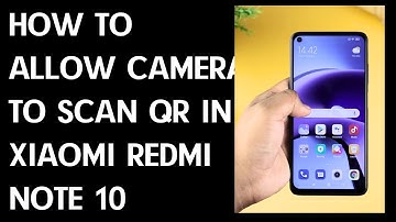 How to Allow Camera to Scan QR in XIAOMI Redmi Note 10