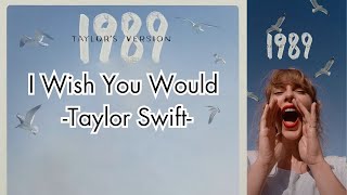 I Wish You Would Taylor Swift(LYRICS)