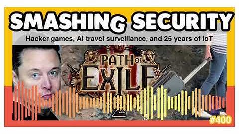 Hacker games, AI travel surveillance, and 25 years of IoT | Smashing Security podcast