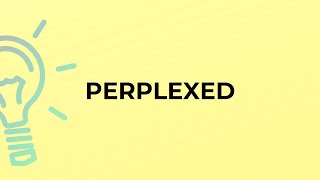 Famous What is the meaning of the word PERPLEXED? Net Worth
