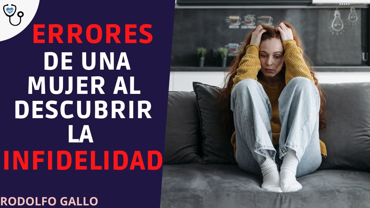 ERRORES DE UNA MUJER CUANDO DESCUBRE LA INFIDELIDAD